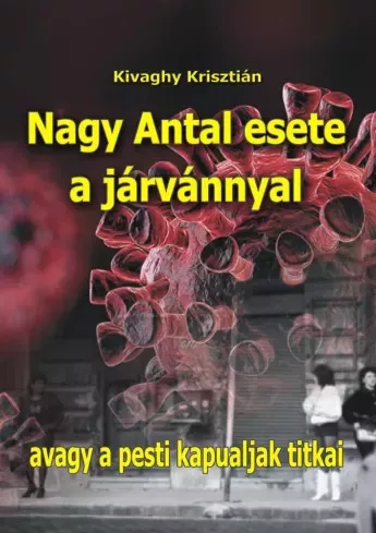 Kivaghy Krisztián - Nagy Antal esete a járvánnyal (e-könyv)