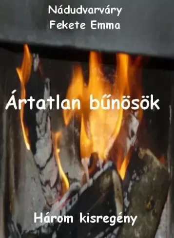 Nádudvarváry Fekete Emma - Ártatlan bűnösök (e-könyv)