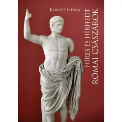   Kertész István - Híres és hírhedt római császárok (e-könyv)
