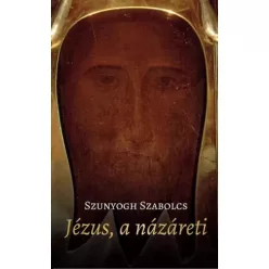 Szunyogh Szabolcs - Jézus, a názáreti (e-könyv)