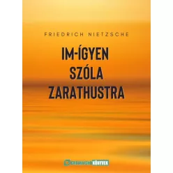   Friedrich Nietzsche - Im-ígyen szóla Zarathustra (e-könyv)