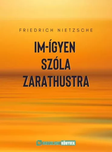 Friedrich Nietzsche - Im-ígyen szóla Zarathustra (e-könyv)