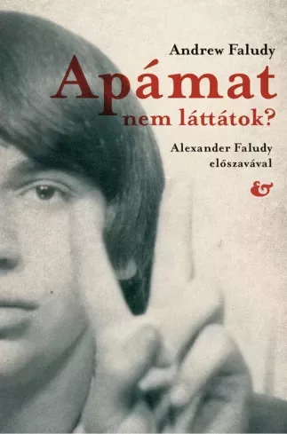 Andrew Faludy - Apámat nem láttátok? (e-könyv)
