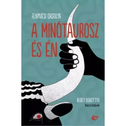Fenyvesi Orsolya - A minótaurosz és én (e-könyv)