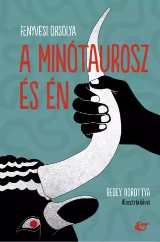 Fenyvesi Orsolya - A minótaurosz és én (e-könyv)