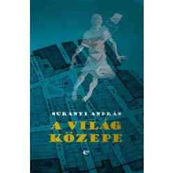 Surányi András - A világ közepe (e-könyv)