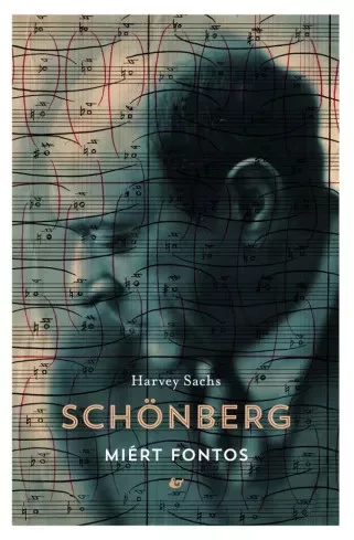 Harvey Sachs - Schönberg - Miért fontos (e-könyv)