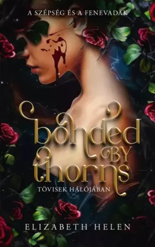 Elizabeth Helen - Bonded by Thorns - Tövisek hálójában (e-könyv)