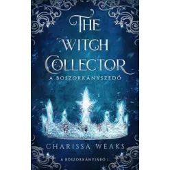   Charissa Weaks - The Witch Collector - A Boszorkányszedő (e-könyv)