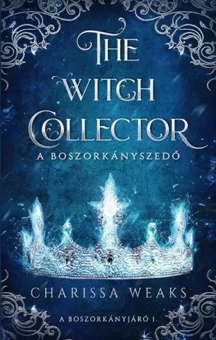 Charissa Weaks - The Witch Collector - A Boszorkányszedő (e-könyv)