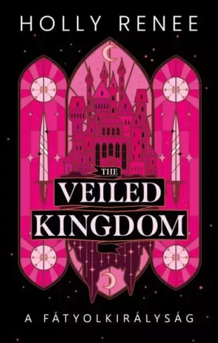 Holly Renee - The Veiled Kingdom – A Fátyolkirályság (e-könyv)