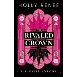  Holly Renee - The Rivaled Crown – A rivális korona (e-könyv)