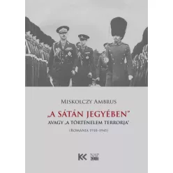   Miskolczy Ambrus - „A Sátán jegyében”, avagy „a történelem terrorja” (e-könyv)