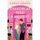 Sarah Adams - Gyakorlat teszi a mestert (e-könyv)