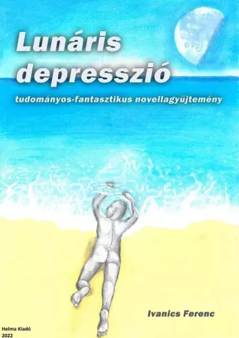 Ivanics  Ferenc - Lunáris depresszió (e-könyv)