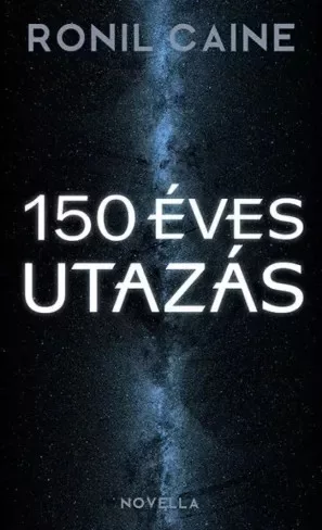 Ronil Caine - Százötven éves utazás (e-könyv)