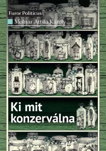 Molnár Attila Károly - Ki mit konzerválna (e-könyv)