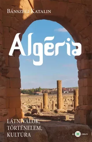 Bánszegi Katalin - Algéria (e-könyv)