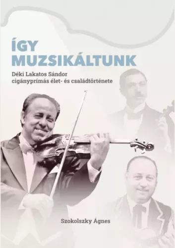Szokolszky Ágnes - Így muzsikáltunk (e-könyv)