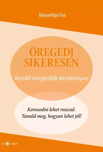 Bányavölgyi Éva - Öregedj sikeresen! (e-könyv)