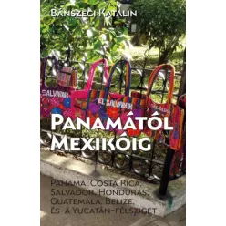 Bánszegi Katalin - Panamától Mexikóig (e-könyv)