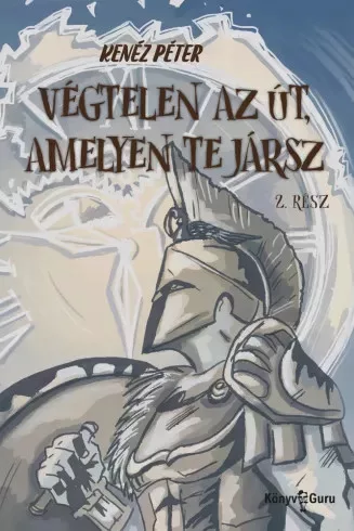 Kenéz Péter - Végtelen az út, amelyen te jársz 2. (e-könyv)