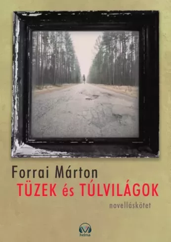 Forrai Márton - Tüzek és túlvilágok (e-könyv)