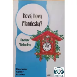 Ruszkáné Márton Éva - Hová, hová Manócska (e-könyv)
