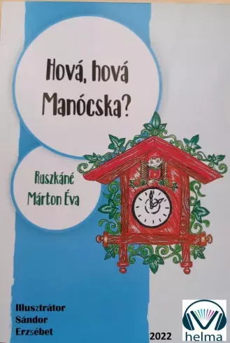 Ruszkáné Márton Éva - Hová, hová Manócska (e-könyv)