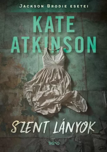 Kate Atkinson - Szent lányok (e-könyv)