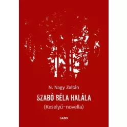 N. Nagy Zoltán - Szabó Béla halála (e-könyv)