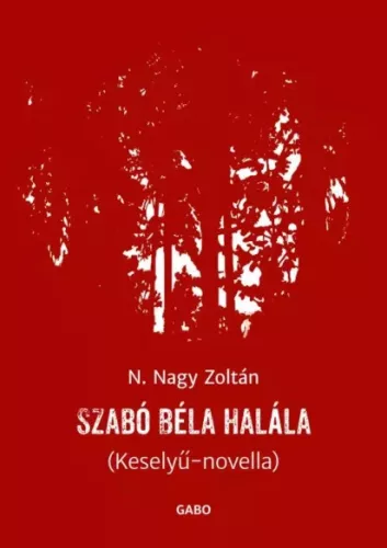 N. Nagy Zoltán - Szabó Béla halála (e-könyv)