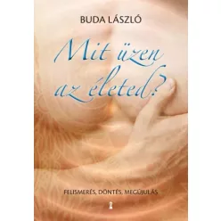 Dr. Buda László - Mit üzen az életed? (e-könyv)