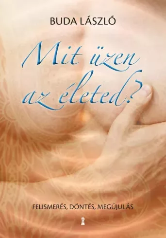 Dr. Buda László - Mit üzen az életed? (e-könyv)