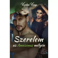 Komlós Kinga - Szerelem az Amazonas mélyén (e-könyv)