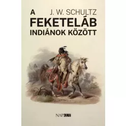 J. W. Schultz - A feketeláb indiánok között (e-könyv)
