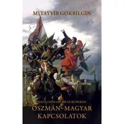   M. Tayyib Gökbilgin - Oszmán–magyar kapcsolatok (e-könyv)