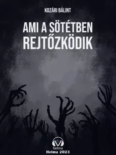 Kozári Bálint - Ami a sötétben rejtőzködik (e-könyv)
