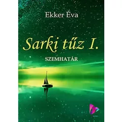 Ekker Éva - Sarki tűz 1. (e-könyv)
