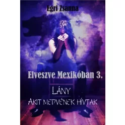 Egri Zsanna - Elveszve Mexikóban 3. (e-könyv)