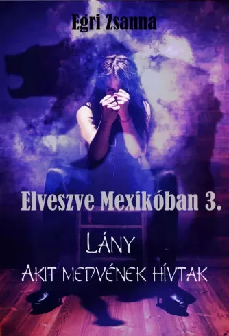 Egri Zsanna - Elveszve Mexikóban 3. (e-könyv)