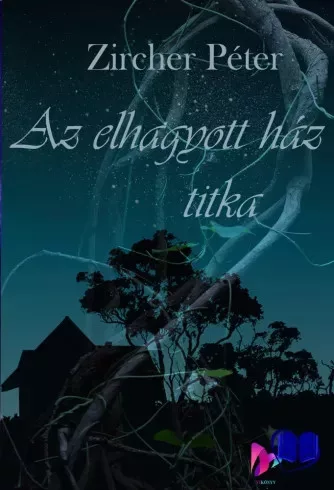 Zircher Péter - Az elhagyott ház titka (e-könyv)