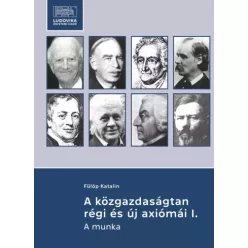   Fülöp Katalin - A közgazdaságtan régi és új axiómái I. (e-könyv)