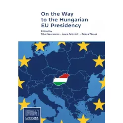   Navracsics Tibor - On the Way to the Hungarian EU Presidency (e-könyv)