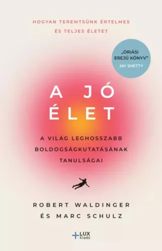 Marc Schulz, Robert Waldinger - A jó élet (e-könyv)