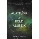 Szöges Emese - Alattunk a Föld aluszik (e-könyv)