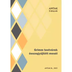   Grimm testvérek - Grimm testvérek összegyűjtött meséi (e-könyv)