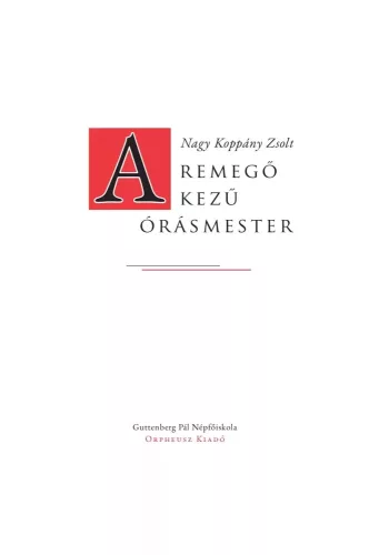 Nagy Koppány Zsolt - A remegő kezű órásmester (e-könyv)