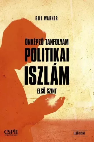 Dr. Bill Warner - Önképző tanfolyam a politikai iszlámról (e-könyv)