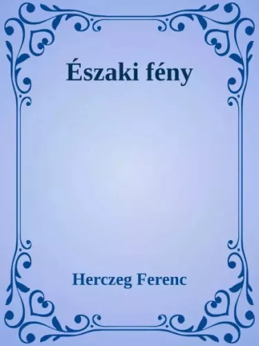 Herczeg Ferenc - Északi fény (e-könyv)